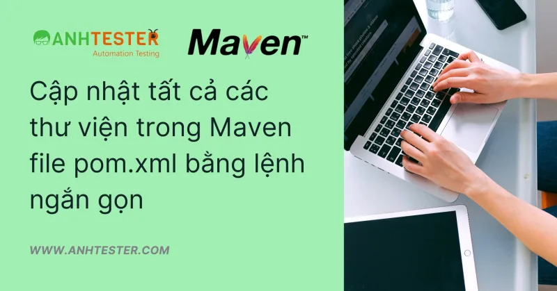 Cập nhật tất cả các thư viện trong Maven file pom.xml bằng lệnh ngắn gọn
