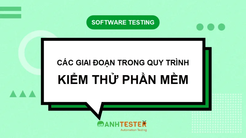 Các giai đoạn trong quy trình kiểm thử phần mềm