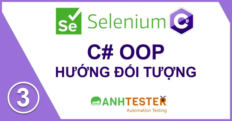 [Selenium C#] Bài 3: C# OOP hướng đối tượng
