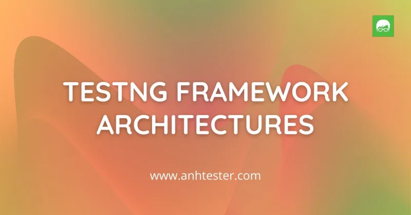 TestNG Framework Architectures