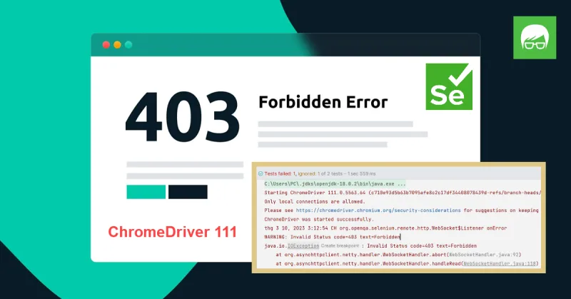 How to fix Invalid Status code=403 text=Forbidden on ChromeDriver 111 using Selenium