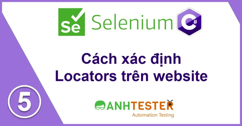 [Selenium C#] Bài 5: Cách xác định Locators trên website