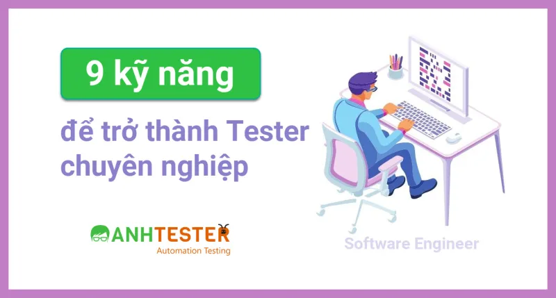 9 kỹ năng để trở thành Tester chuyên nghiệp
