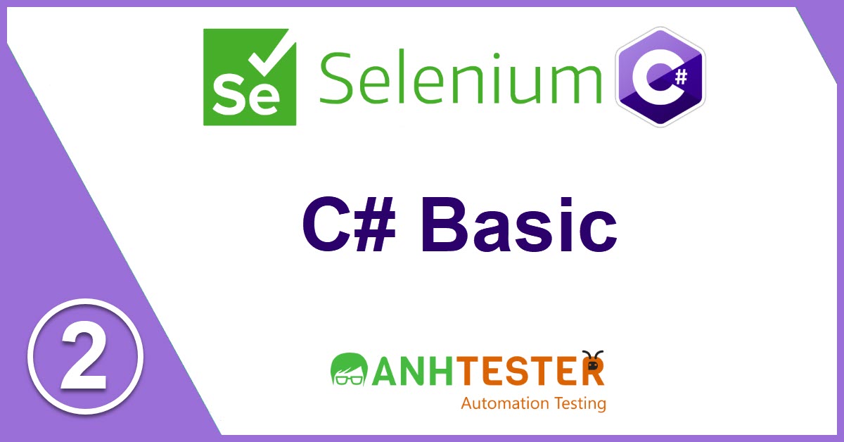 [Selenium C#] Bài 2: C# Basic