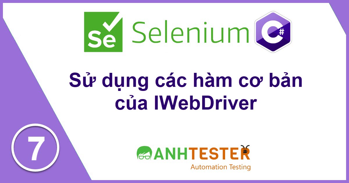 [Selenium C#] Bài 7: Sử dụng các hàm của IWebDriver trong Selenium C#