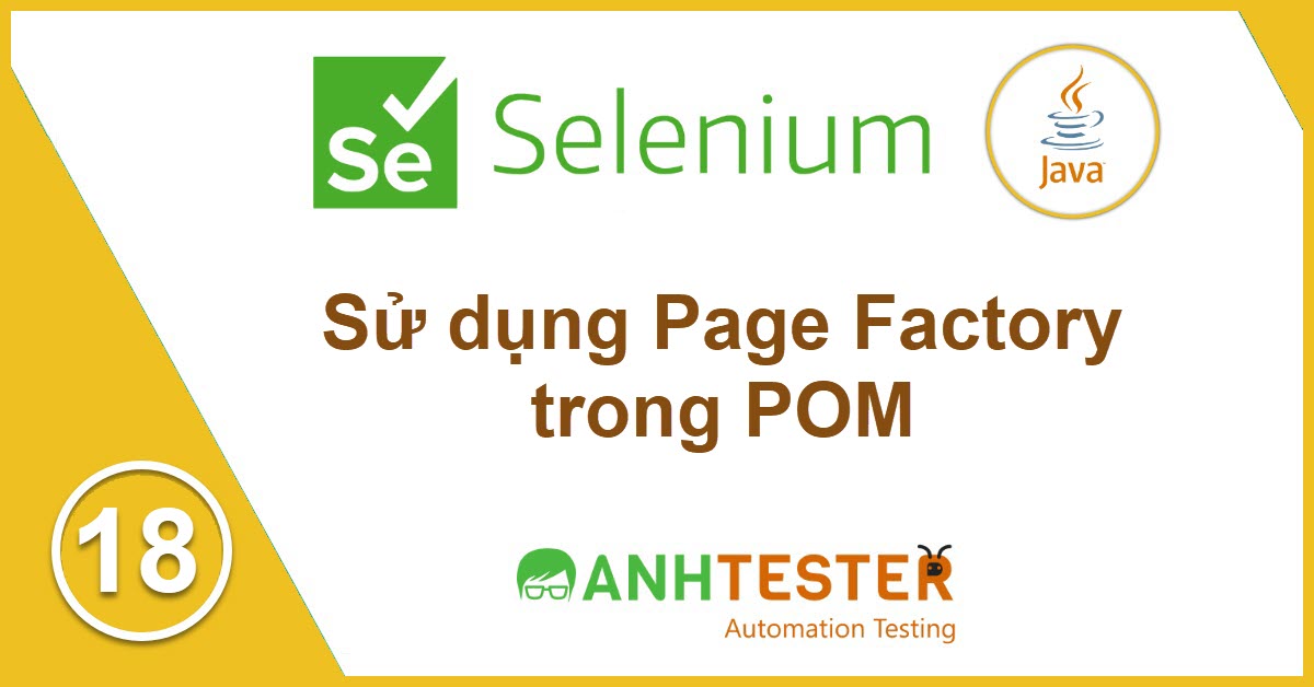 [Selenium Java] Bài 18: Sử dụng Page Factory trong POM
