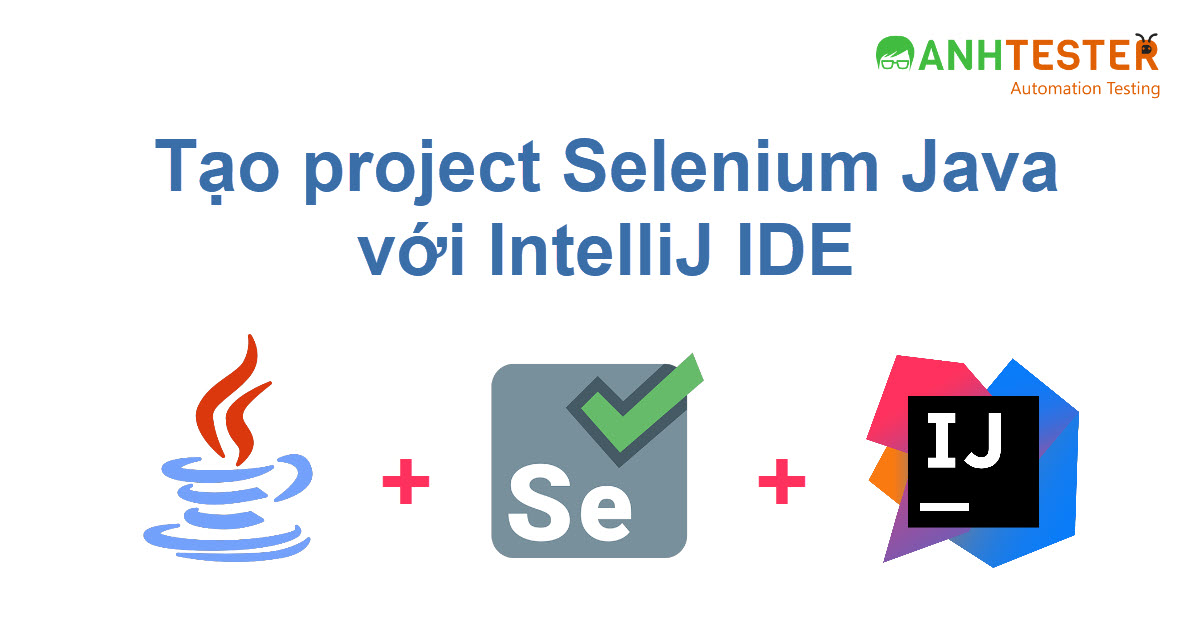 Tạo project Selenium Java với IntelliJ IDE
