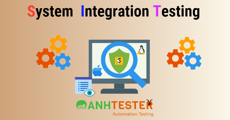 Tìm hiểu về Kiểm thử tích hợp hệ thống (SIT) | Anh Tester