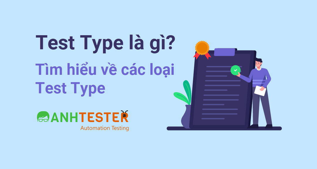 Test Type là gì? Tìm hiểu về các loại Test Type