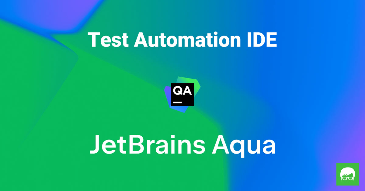 Test Automation IDE - JetBrains Aqua
